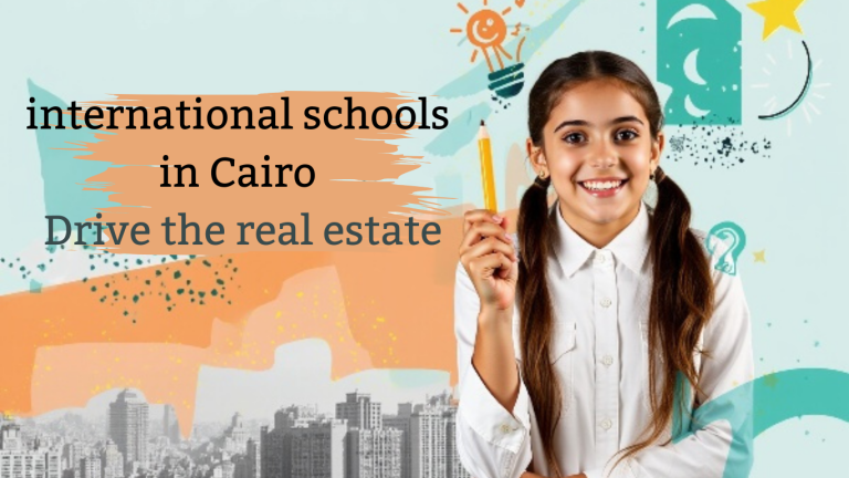 international schools in Cairo drive the real estate
